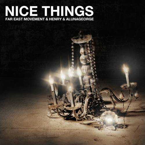 Far East Movement, Henry Lau & AlunaGeorge - Nice Things